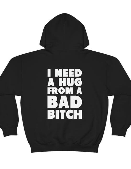 Load image into Gallery viewer, I Need A Bad Bitch Hug Letter Print European And American Hoodie
